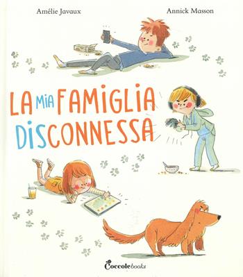 La mia famiglia disconnessa. Ediz. a colori - Amélie Javaux - Libro Coccole Books 2023 | Libraccio.it
