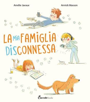 La mia famiglia disconnessa. Ediz. a colori - Amélie Javaux - Libro Coccole Books 2023 | Libraccio.it