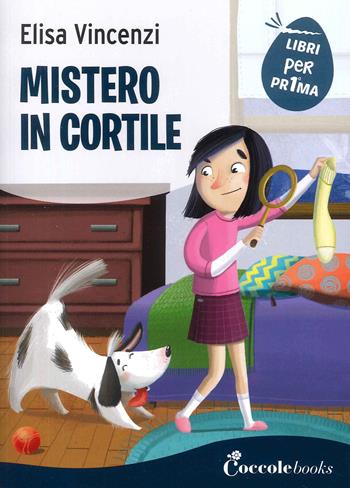 Mistero in cortile - Elisa Vincenzi - Libro Coccole Books 2023, Libri per pr1ma | Libraccio.it