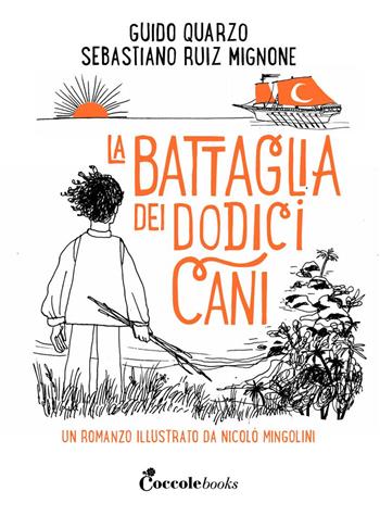 La battaglia dei dodici cani - Guido Quarzo, Sebastiano Ruiz-Mignone - Libro Coccole Books 2023 | Libraccio.it