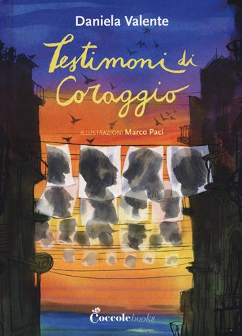 Testimoni di coraggio - Daniela Valente - Libro Coccole Books 2023 | Libraccio.it