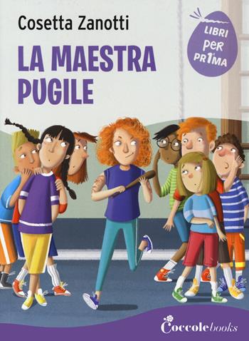La maestra pugile - Cosetta Zanotti - Libro Coccole Books 2023, Libri per pr1ma | Libraccio.it
