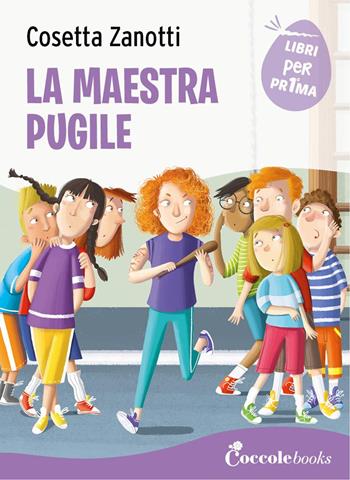 La maestra pugile - Cosetta Zanotti - Libro Coccole Books 2023, Libri per pr1ma | Libraccio.it