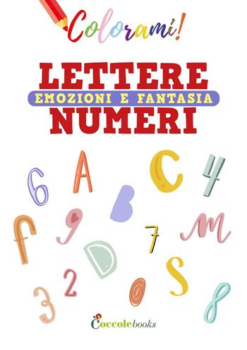 Colorami. Lettere numeri emozioni e fantasia. Ediz. a colori - Daniela Valente - Libro Coccole Books 2023, Colorami! | Libraccio.it