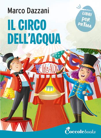Il circo dell'acqua. Ediz. a colori - Marco Dazzani - Libro Coccole Books 2024, Libri per pr1ma | Libraccio.it