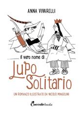 Il vero nome di lupo solitario. Ediz. a colori