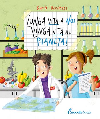 Lunga vita a noi, lunga vita al pianeta! Ediz. a colori - Sara Roversi - Libro Coccole Books 2024 | Libraccio.it