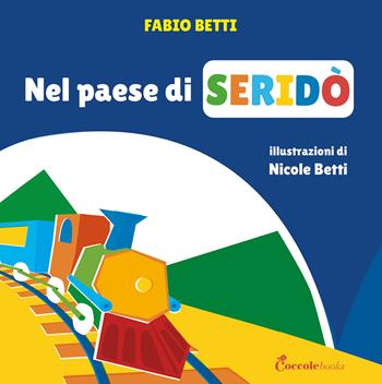 Nel paese di Seridò. Ediz. a colori - Fabio Betti - Libro Coccole Books 2024 | Libraccio.it