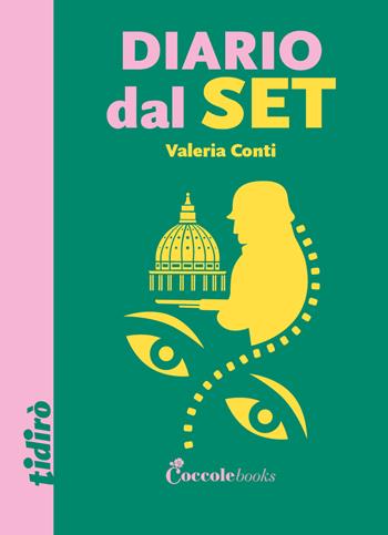 Diario dal set - Valeria Conti - Libro Coccole Books 2024, Tidirò | Libraccio.it