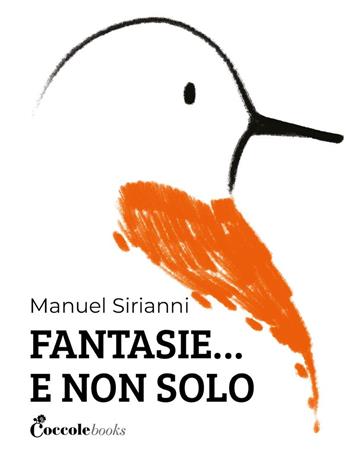 Fantasie... E non solo - Manuel Sirianni - Libro Coccole Books 2024 | Libraccio.it
