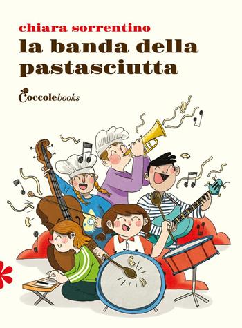 La banda della pastasciutta - Chiara Sorrentino - Libro Coccole Books 2024, Primule | Libraccio.it