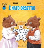 È nato orsetto! Orsetto Giò. Ediz. a colori. Vol. 1