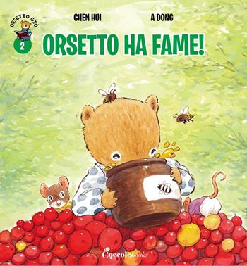 Orsetto ha fame! Orsetto Giò. Ediz. a colori. Vol. 2 - Hui Chen - Libro Coccole Books 2025 | Libraccio.it