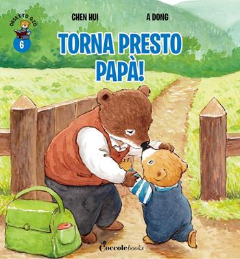 Torna presto papà! Orsetto Giò. Ediz. a colori. Vol. 6 - Hui Chen - Libro Coccole Books 2025 | Libraccio.it