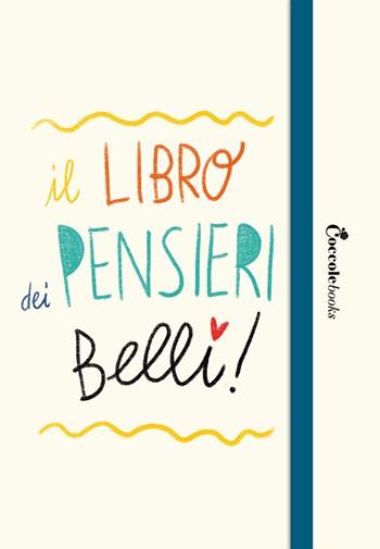 Il libro dei pensieri belli. Guida alla realizzazione di un diario personale  - Libro Coccole Books 2025 | Libraccio.it
