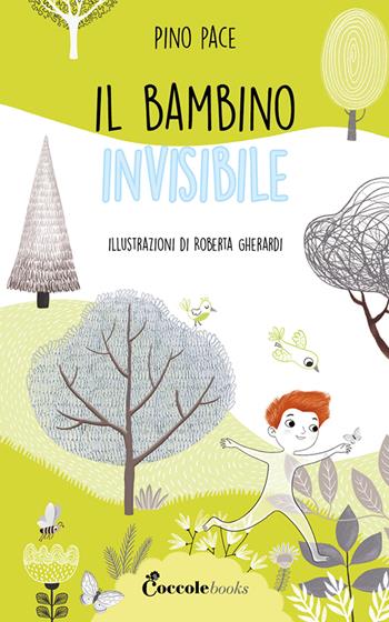 Il bambino invisibile. Ediz. a colori - Pino Pace - Libro Coccole Books 2025 | Libraccio.it