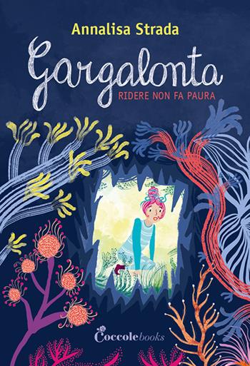 Gargalonta. Ridere non fa paura - Annalisa Strada - Libro Coccole Books 2025 | Libraccio.it