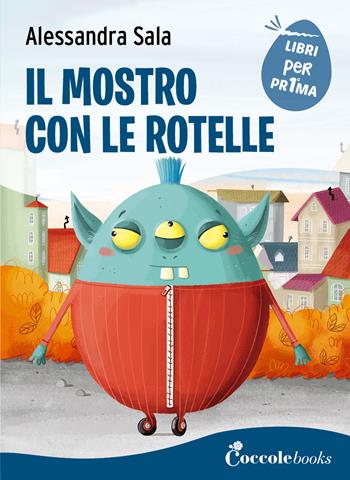 Il mostro con le rotelle - Alessandra Sala - Libro Coccole Books 2025, Leggo prima | Libraccio.it