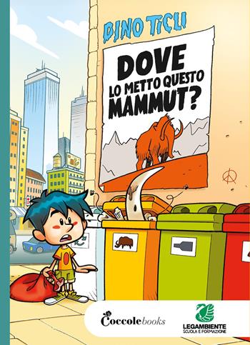 Dove lo metto questo mammut? - Dino Ticli, LEGAMBIENTE SCUOLA E FORMAZION - Libro Coccole Books 2026 | Libraccio.it