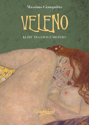 Veleno. Klimt tra eros e mistero - Massimo Gianquitto - Libro Graphofeel 2022 | Libraccio.it