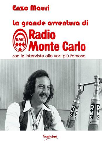 La grande avventura di radio Monte Carlo - Enzo Mauri - Libro Graphofeel 2023 | Libraccio.it