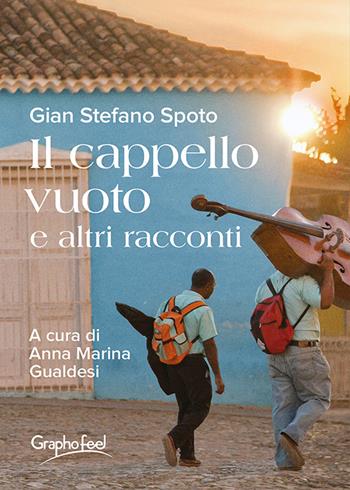 Il cappello vuoto e altri racconti - Gian Stefano Spoto - Libro Graphofeel 2024, Intuizioni | Libraccio.it