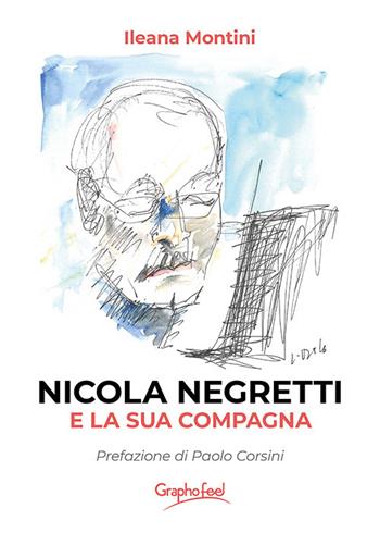 Nicola Negretti e la sua compagna - Ileana Montini - Libro Graphofeel 2025, Intuizioni | Libraccio.it