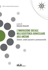 L'innovazione sociale nell'assistenza domiciliare agli anziani. Sistemi, ambiti operativi e professionalità