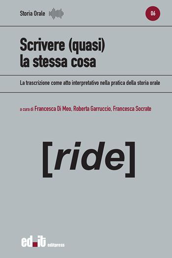 Scrivere (quasi) la stessa cosa. La trascrizione come atto interpretativo nella pratica della storia orale  - Libro editpress 2022, Storia orale | Libraccio.it