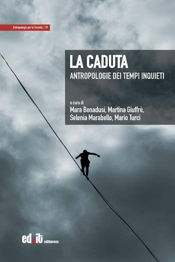 La caduta. Antropologie dei tempi inquieti  - Libro editpress 2023, Antropologia per la società | Libraccio.it