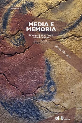 Media e memoria. Lineamenti di un nuovo culto del digitale - Guido Nicolosi - Libro editpress 2024, Medium | Libraccio.it