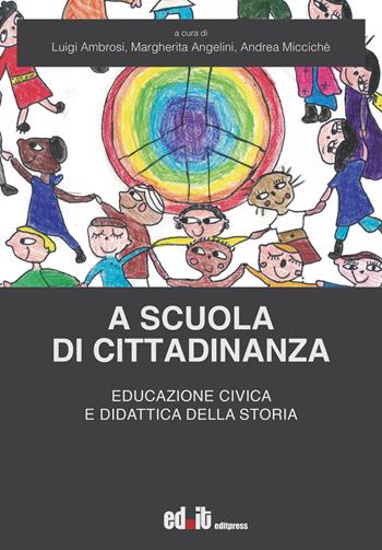 A scuola di cittadinanza. Educazione civica e didattica della storia - M. Angelin - Libro editpress 2024 | Libraccio.it