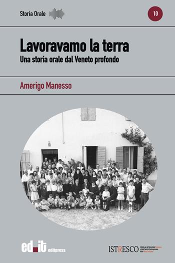 Lavoravamo la terra. Una storia orale dal Veneto profondo - Amerigo Manesso - Libro editpress 2024, Storia orale | Libraccio.it