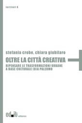 Oltre la città creativa. Ripensare le trasformazioni urbane a base culturale (d)a Palermo