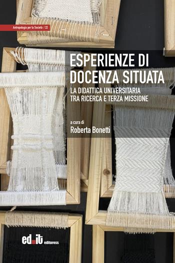 Esperienze di docenza situata. La didattica universitaria tra ricerca e terza missione  - Libro editpress 2026, Antropologia per la società | Libraccio.it