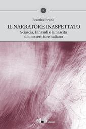 Il narratore inaspettato. Sciascia, Einaudi e la nascita di uno scrittore italiano