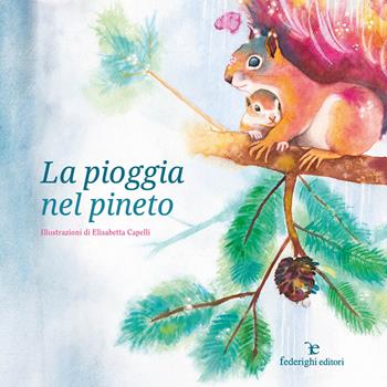 La pioggia nel pineto. Ediz. illustrata  - Libro Federighi 2024, SilenziosaMente | Libraccio.it