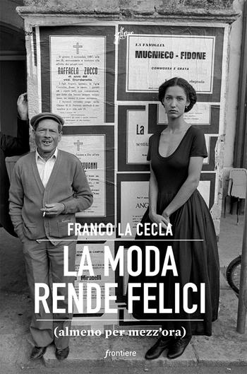 La moda rende felici (almeno per mezz'ora) - Franco La Cecla - Libro Milieu 2022, Frontiere | Libraccio.it