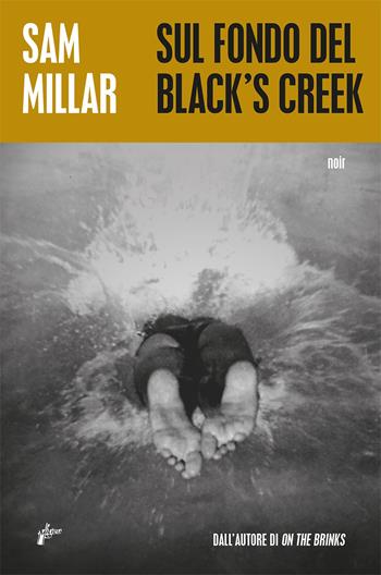 Sul fondo di Black's Creek - Sam Millar - Libro Milieu 2022, Banditi senza tempo | Libraccio.it