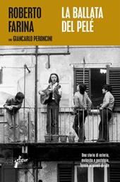 La ballata del Pelé. Una storia di osteria, malavita e nostalgia