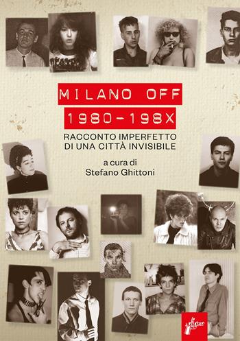 Milano off. 1980-198X. Racconto imperfetto di una città invisibile  - Libro Milieu 2022, Ombre rosse | Libraccio.it