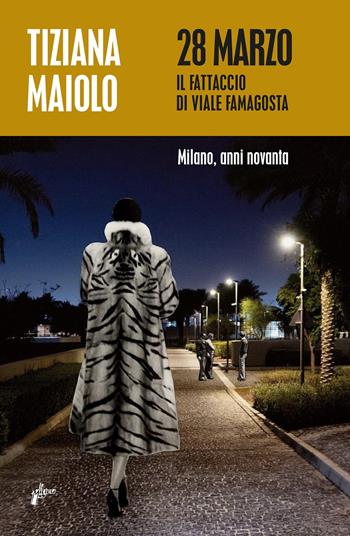 28 marzo. Il fattaccio di Viale Famagosta - Tiziana Maiolo - Libro Milieu 2022 | Libraccio.it