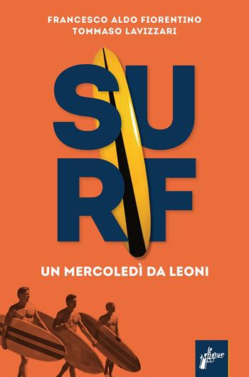 Surf. Un mercoledì da leoni - Francesco Aldo Fiorentino, Tommaso Lavizzari - Libro Milieu 2023, Ombre rosse | Libraccio.it