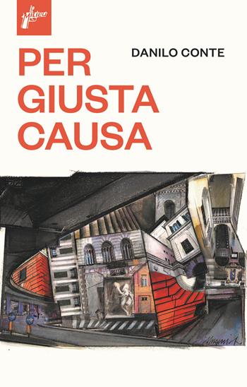 Per giusta causa - Danilo Conte - Libro Milieu 2023 | Libraccio.it