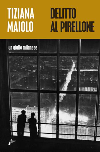 Delitto al Pirellone. Un giallo milanese - Tiziana Maiolo - Libro Milieu 2024 | Libraccio.it