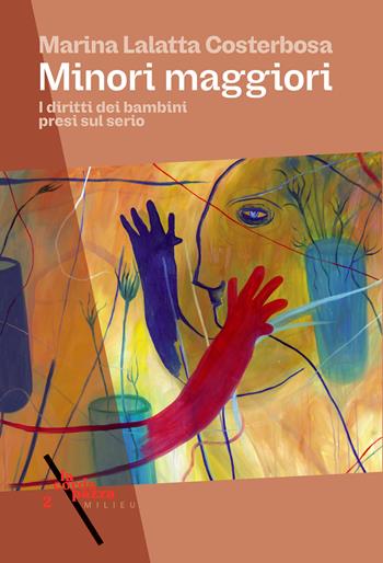 Minori maggiori. I diritti dei bambini presi sul serio - Marina Lalatta Costerbosa - Libro Milieu 2025, La corda pazza | Libraccio.it