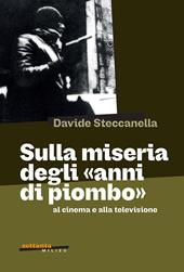 Sulla miseria degli «anni di piombo» al cinema e alla...