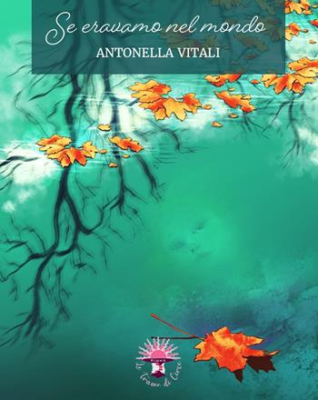 Se eravamo nel mondo - Antonella Vitali - Libro Le trame di Circe 2022, Les pochettes | Libraccio.it