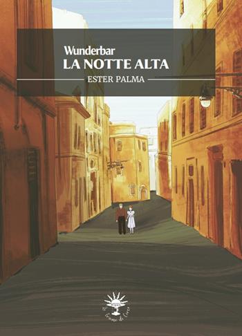 La notte alta. Wunderbar - Ester Palma - Libro Le trame di Circe 2022, Le storie di Circe | Libraccio.it