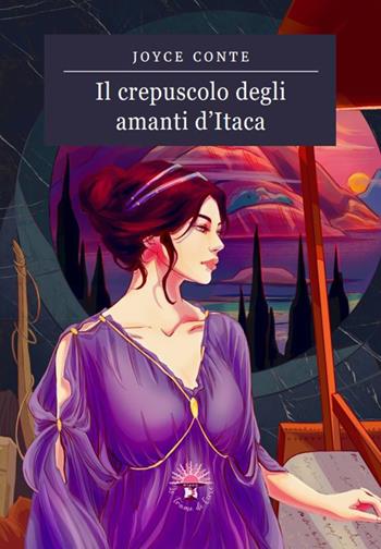 Il crepuscolo degli amanti d'Itaca - Joyce Conte - Libro Le trame di Circe 2023, Le storie di Circe | Libraccio.it